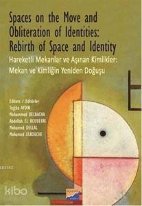 Spaces on the Move And Obliteration of Identites: Rebirth of Space and Identity - Hareketli Mekanlar