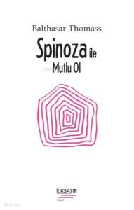 Spinoza ile Mutlu Ol