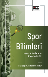 Spor Bilimleri Alanında Uluslararası Araştırmalar -XIII