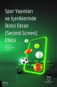 Spor Yayınları ve İçeriklerinde İkinci Ekran (Second Screen) Etkisi