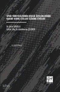 Spor Yöneticilerinin Kişilik Özelliklerinin Karar Verme Stilleri Üzerine Etkileri