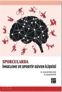 Sporcularda İmgeleme ve Sportif Güven İlişkisi