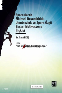 Sporcularda Zihinsel Dayanıklılık Umutsuzluk ve Spora Özgü Başarı Motivasyonu İlişkisi