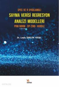 SPSS ve R Uygulamalı Sayma Verisi Regresyon Analizi Modelleri; PRM - NBRM – ZIP – ZINB - HURDLE