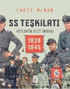 SS Teşkilatı: Hitlerin Elit Ordusu (1939-1945 / Ciltli)