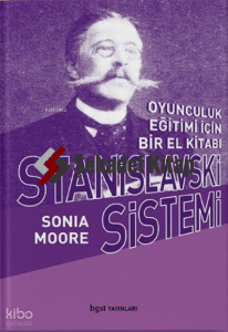 Stanislavski Sistemi;Oyunculuk Eğitimi İçin Bir El Kitabı