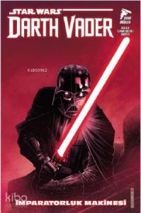 Star Wars: Darth Vader, Sith Kara Lordu Cilt 1; İmparatorluk Makinesi