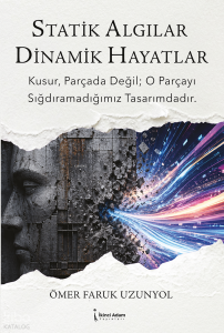 Statik Algılar Dinamik Hayatlar