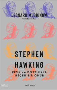 Stephen Hawking: Fizik ve Dostlukla Geçen Bir Ömür