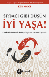 Stoacı Gibi Düşün İyi Yaşa!