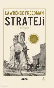 Strateji - Bir Tarih (Fleksi Kapak); Tarihteki En Önemli Stratejik Kuramlara Aydınlatıcı Bir Bakış