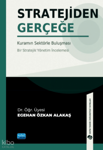Stratejiden Gerçeğe;Kuramın Sektörle Buluşması