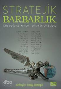 Stratejik Barbarlık; Orta Doğu 'da Türkiye