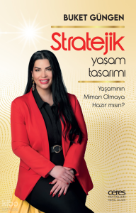 Stratejik Yaşam Tasarımı;Yaşamının Mimarı Olmaya Hazır mısın?