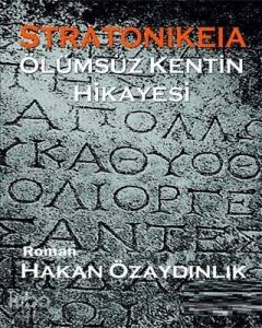 Stratonikeia; Ölümsüz Kentin Hikayesi