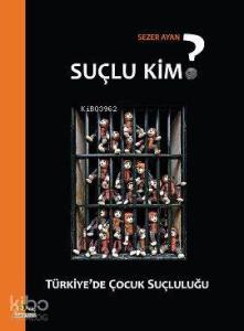 Suçlu Kim?; Türkiye'de Çocuk Suçluluğu