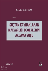 Suçtan Kaynaklanan Malvarlığı Değerlerini Aklama Suçu (Ciltli)