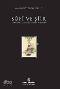 Sûfî ve Şiir; Osmanlı Tasavvuf Şiirinin Poetikası