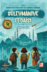 Süleymaniye Fedaisi;Medeniyetin İzinde Yedi Tepe İstanbul Fedaileri