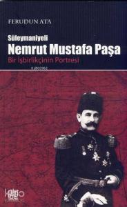 Süleymaniyeli Nemrut Mustafa Paşa; Bir İşbirlikçinin Portresi