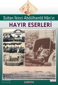 Sultan Abdülhamid Han'ın Hayır Eserleri