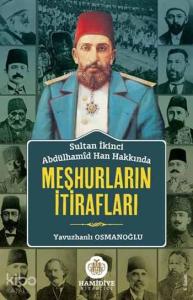 Sultan İkinci Abdülhamîd Han Hakkında Meşhurların İtirafları