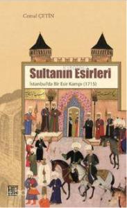Sultanın Esirleri; İstanbul'da Bir Esir Kampı - 1715