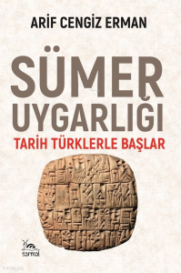 Sümer Uygarlığı;Tarih Türklerle Başlar