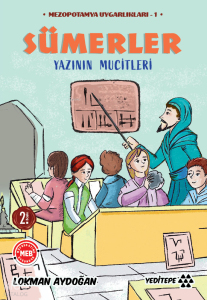 Sümerler - Yazının Mucitleri;Mezopotamya Uygarlıkları - 1