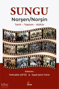 Sungu: Norşen - Norşin;Tarih – Toplum – Kültür