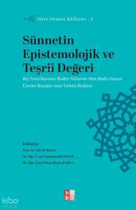 Sünnetin Epistemolojik ve Teşriî Değeri;Siret-Sünnet Külliyatı - 3