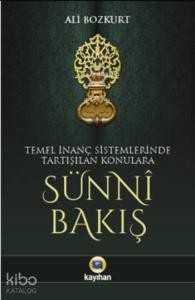 Sünni Bakış; Temel İnanç Sistemlerinde Tartışılan Konulara