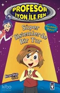Süper Sistemlerde Bir Tur - Vücudumuz; Profesör İyon ile Fen, 9+ Yaş