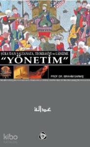 Şura'dan Saltanata, Teokrasiye ve Laisizme "Yönetim"