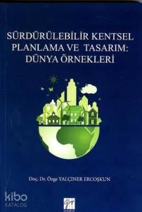 Sürdürülebilir Kentsel Planlama ve Tasarım : Dünya Örnekleri