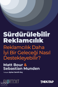 Sürdürülebilir Reklamcılık;Reklamcılık Daha İyi Bir Geleceği Nasıl Destekleyebilir?