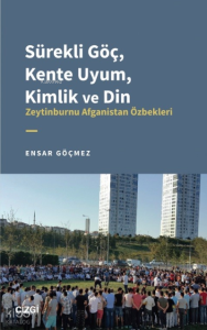 Sürekli Göç, Kente Uyum, Kimlik ve Din - Zeytinburnu Afganistan Özbekleri