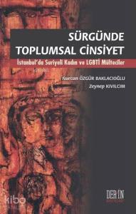 Sürgünde Toplumsal Cinsiyet; İstanbul'da Suriyeli Kadın ve LGBTİ Mülteciler