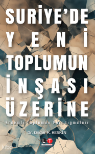 Suriye'de Yeni Toplumun İnşası Üzerine: Erdemli Toplumun Paradigmaları