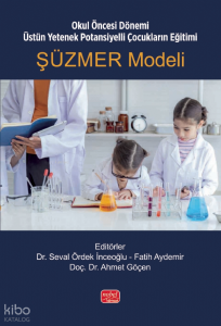 Şüzmer Modeli;Okul Öncesi Dönemi Üstün Yetenek Potansiyelli Çocukların Eğitimi