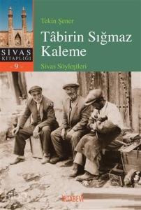 Tabirin Sığmaz Kaleme; Sivas Söyleşileri