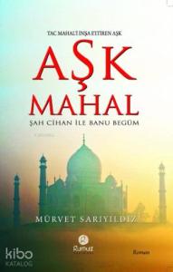 Tac Mahal'i İnşa Ettiren Aşk - Aşk Mahal; Şah Cihan ile Banu Begüm