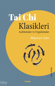 Tai Chi Klasikleri;Açıklamalar ve Uygulamalar