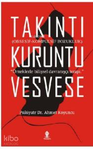 Takıntı, kuruntu, vesvese; Obsesif-Kompulsif Bozukluk