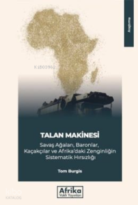 Talan Makinesi;Savaş Ağaları, Baronlar, Kaçakçılar ve Afrika’daki Zenginliğin Sistematik Hırsızlığı