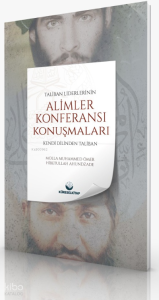 Taliban Liderlerinin ‘Alimlar Konferansı ’ Konuşmalar;Kendi Dilinden Taliban
