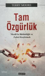 Tam Özgürlük;Mesih'te Bütünlüğü ve Zaferi Keşfetmek