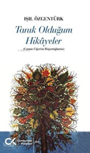 Tanık Olduğum Hikayeler - Canım Ciğerim Röportajlarım