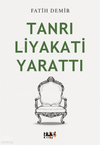 Tanrı Liyakati Yarattı