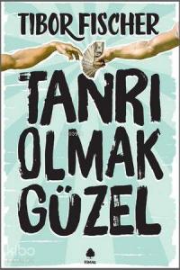 Tanrı Olmak Güzel
